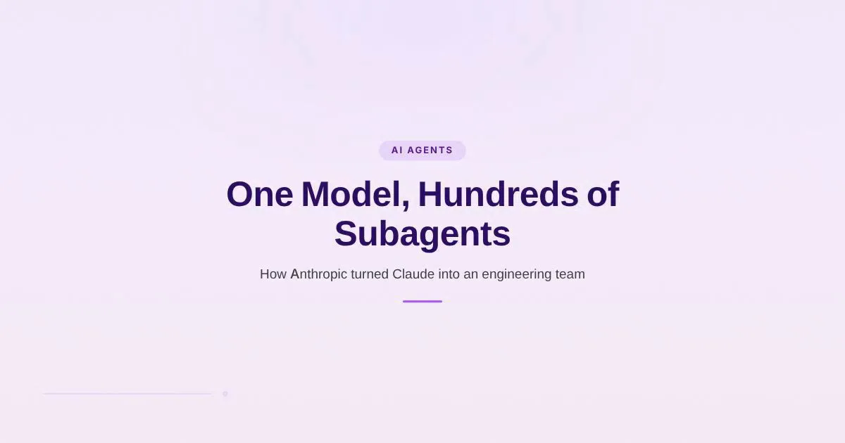 Branded cover: One Model, Hundreds of Subagents — How Anthropic turned Claude into an engineering team