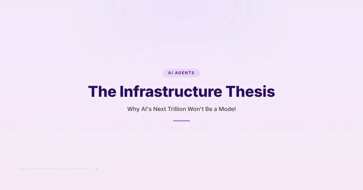 Branded cover: The Infrastructure Thesis — Why AI's Next Trillion Won't Be a Model, with AI Agents category label